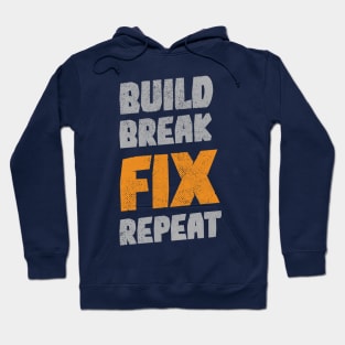 Build Break Fix Repeat Hoodie